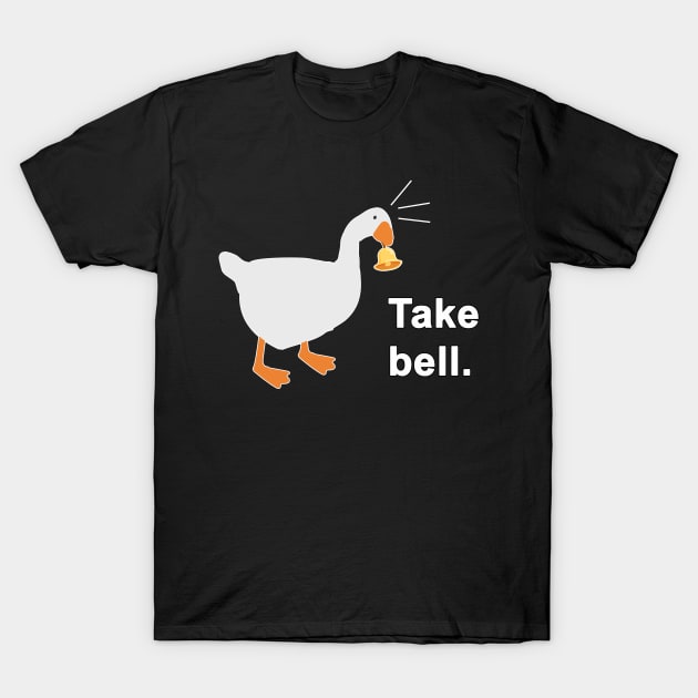 Take Bell Goose T-Shirt by AmandaPandaBrand